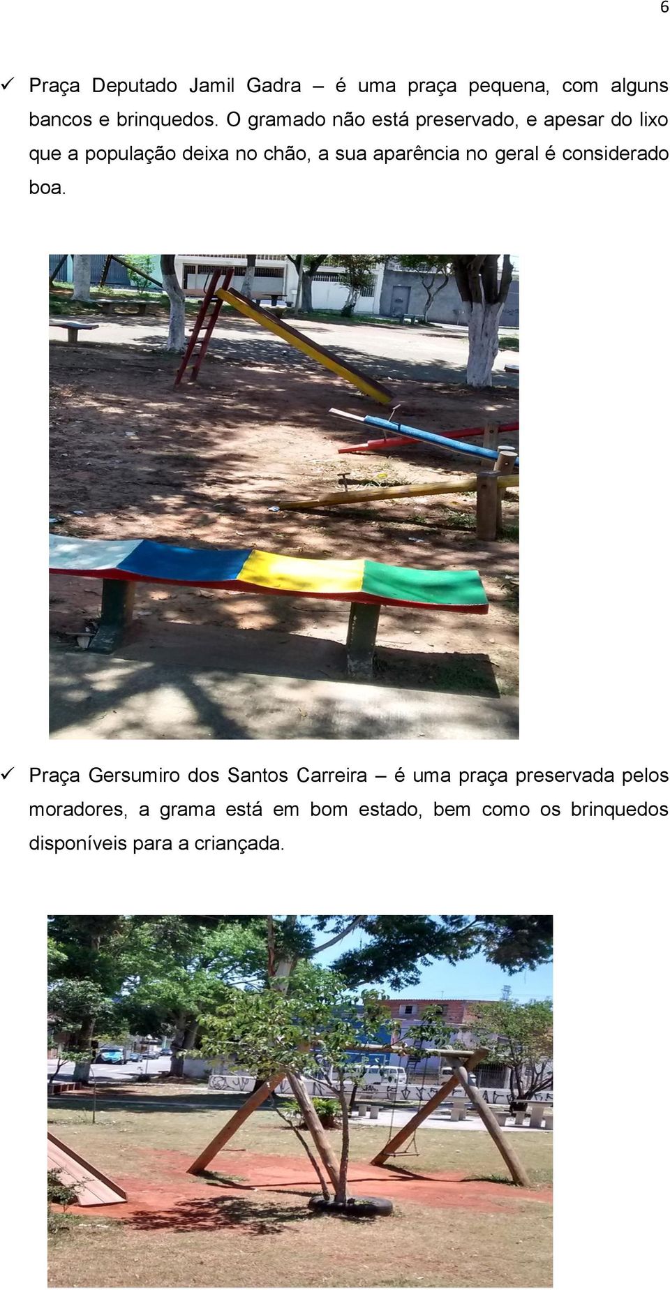 aparência no geral é considerado boa.