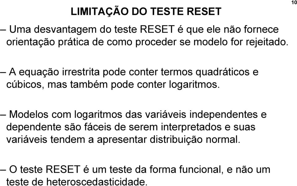 10 A equação irrestrita pode conter termos quadráticos e cúbicos, mas também pode conter logaritmos.