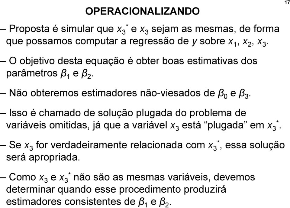 Isso é chamado de solução plugada do problema de variáveis omitidas, já que a variável x 3 está plugada em x 3*.