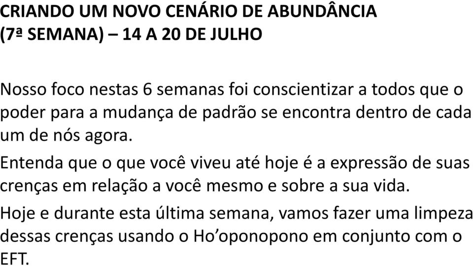 Entenda que o que você viveu até hoje é a expressão de suas crenças em relação a você mesmo e sobre a sua