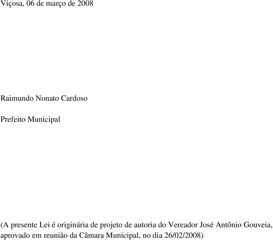 projeto de autoria do Vereador José Antônio Gouveia,