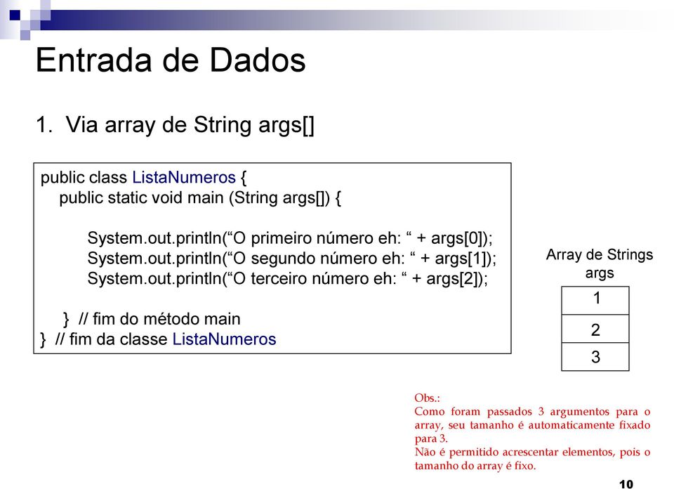 println( O segundo número eh: + args[1]); System.out.