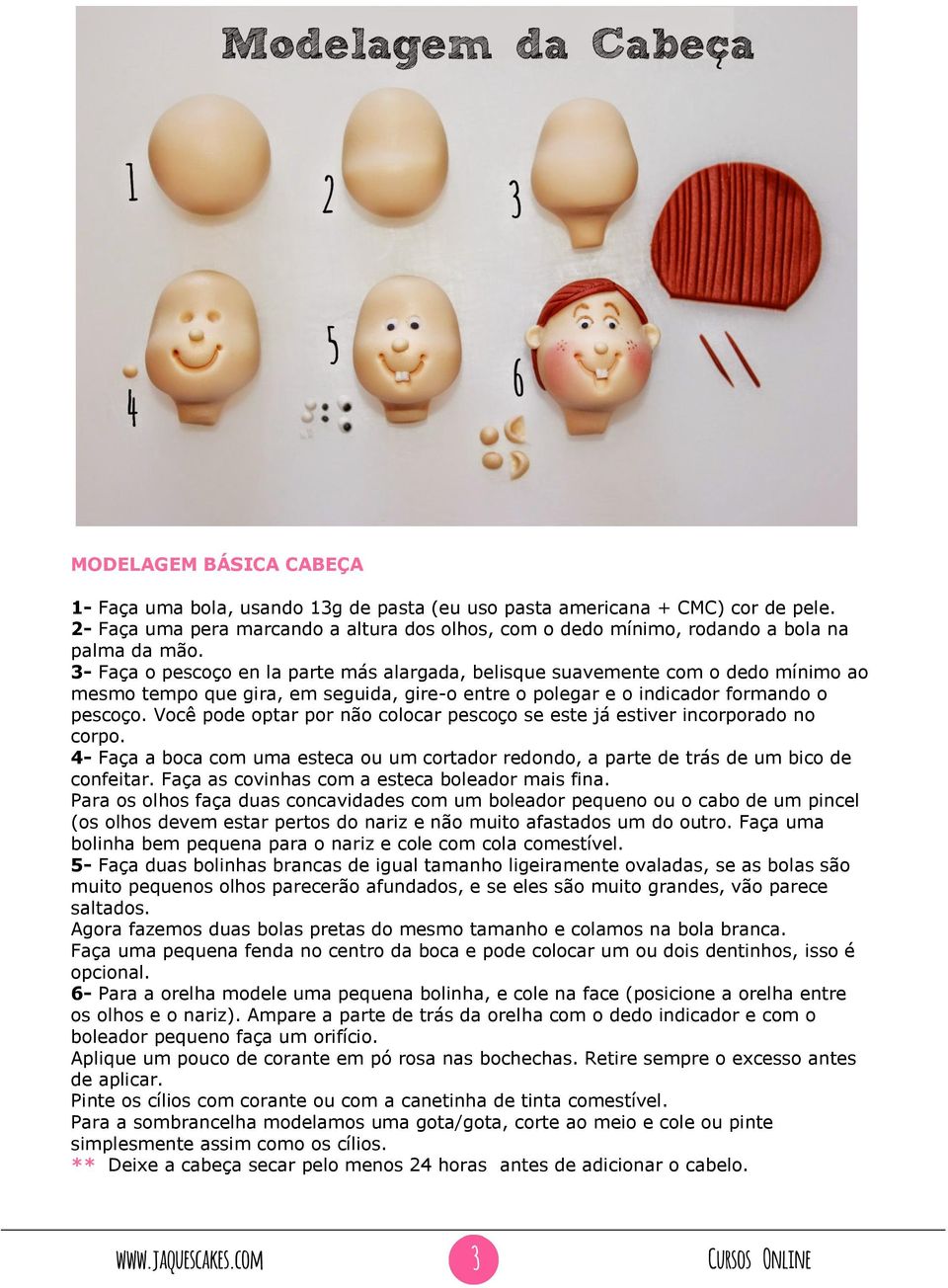 3- Faça o pescoço en la parte más alargada, belisque suavemente com o dedo mínimo ao mesmo tempo que gira, em seguida, gire-o entre o polegar e o indicador formando o pescoço.