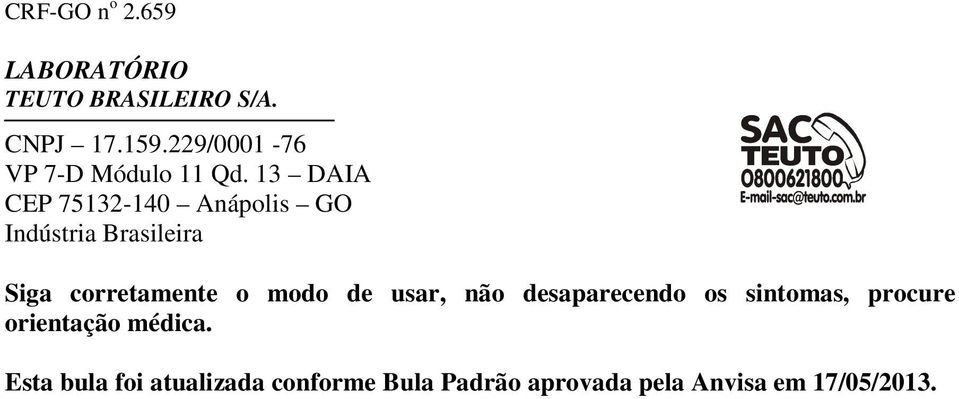 13 DAIA CEP 75132-140 Anápolis GO Indústria Brasileira Siga corretamente o modo