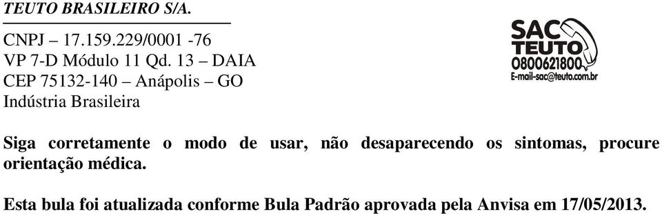 o modo de usar, não desaparecendo os sintomas, procure orientação médica.