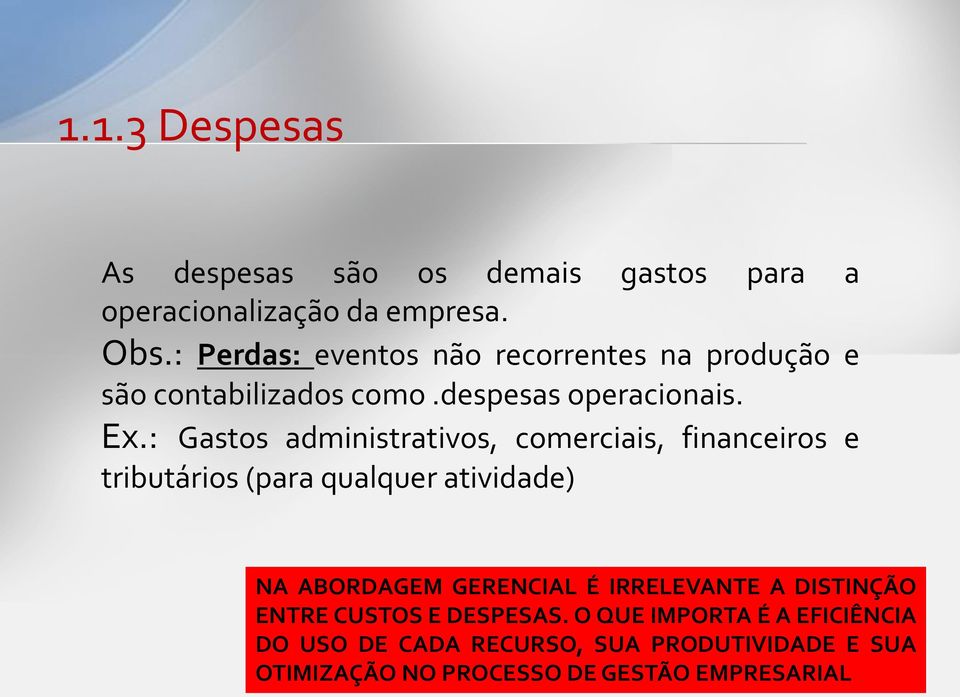 : Gastos administrativos, comerciais, financeiros e tributários (para qualquer atividade) NA ABORDAGEM GERENCIAL É