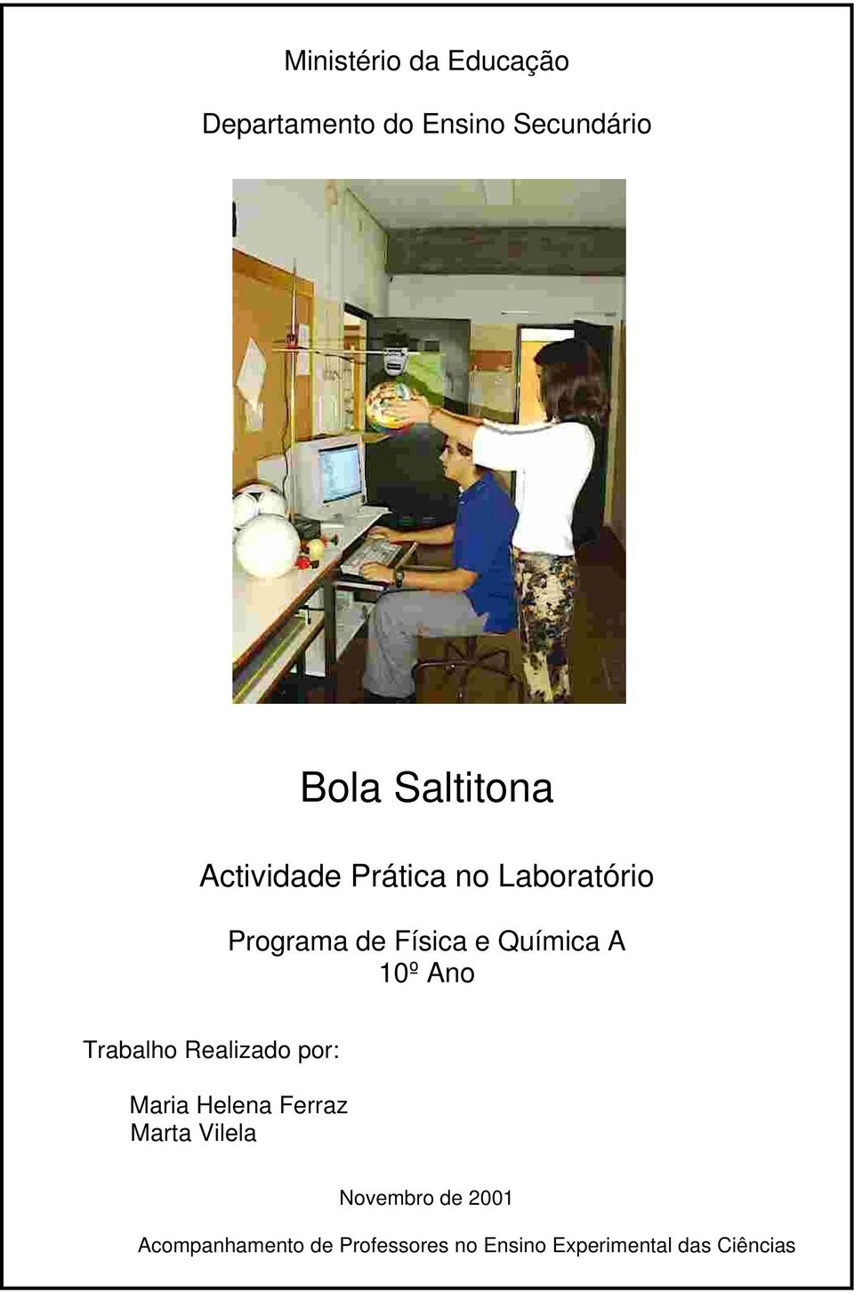 Química A 10º Ano Trabalho Realizado por: Maria Helena Ferraz Marta