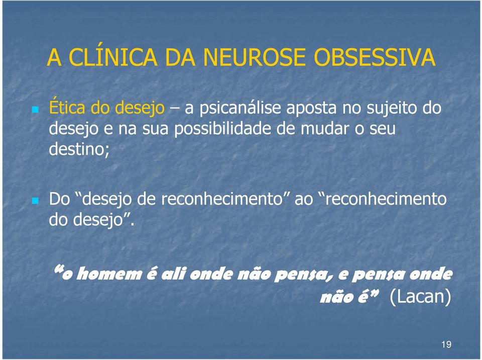 seu destino; Do desejo de reconhecimento ao reconhecimento do