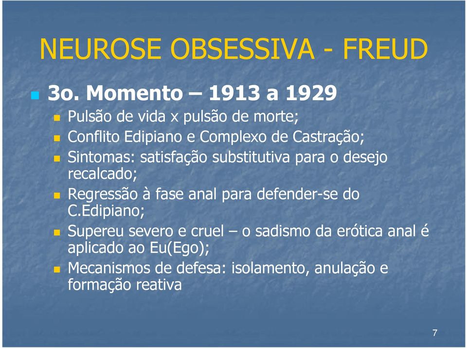 Castração; Sintomas: satisfação substitutiva para o desejo recalcado; Regressão à fase anal