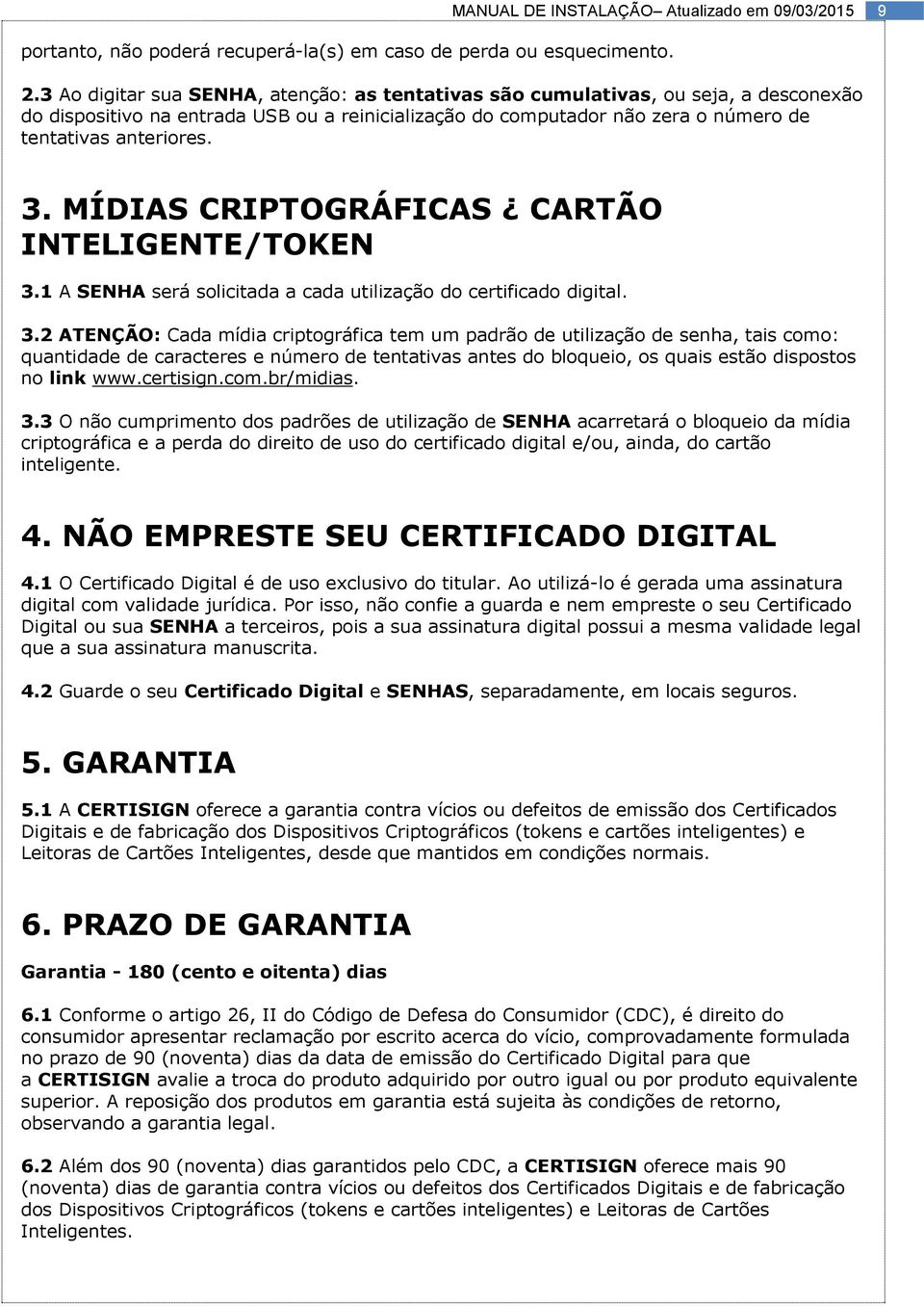 MÍDIAS CRIPTOGRÁFICAS CARTÃO INTELIGENTE/TOKEN 3.