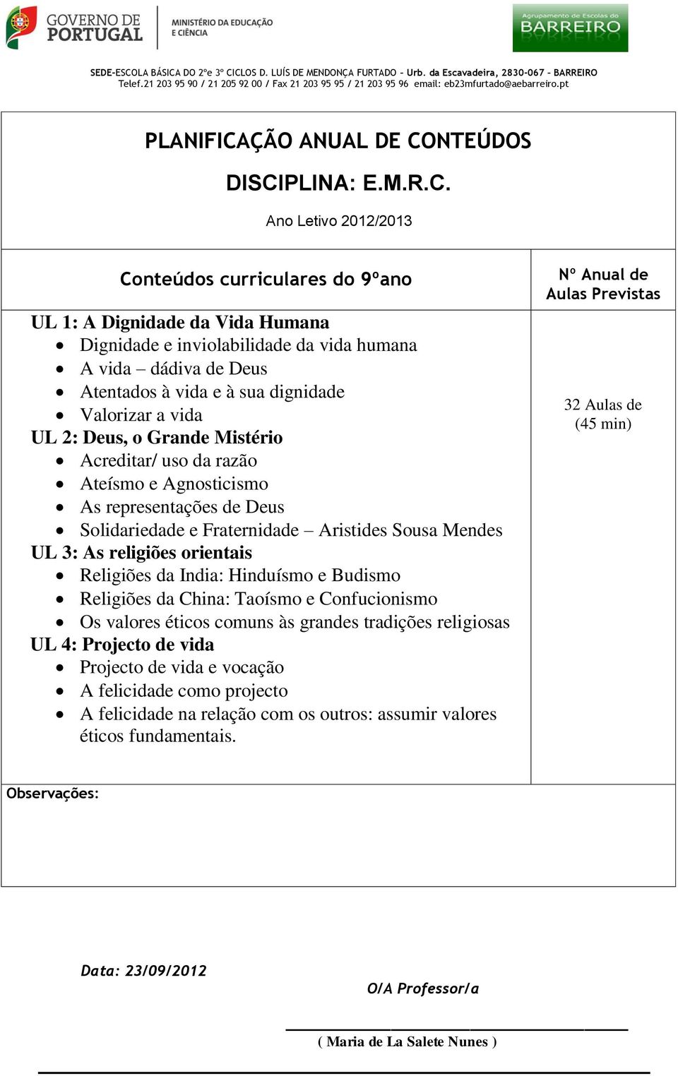 Mendes UL 3: As religiões orientais Religiões da India: Hinduísmo e Budismo Religiões da China: Taoísmo e Confucionismo Os valores éticos comuns às grandes tradições