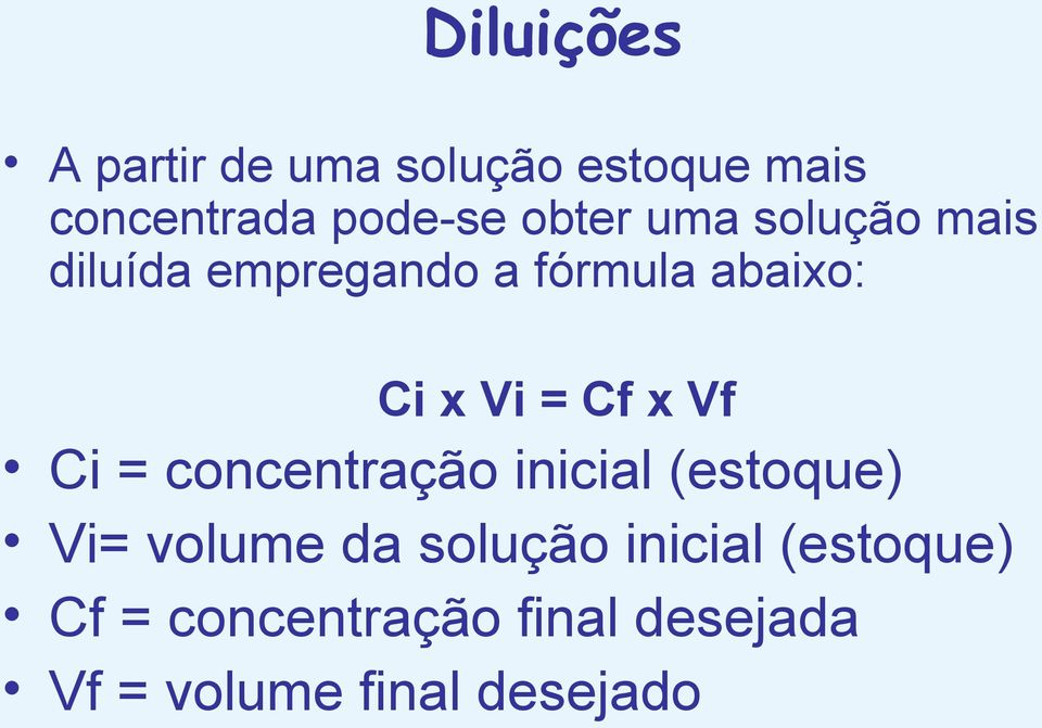 Cf x Vf Ci = concentração inicial (estoque) Vi= volume da solução