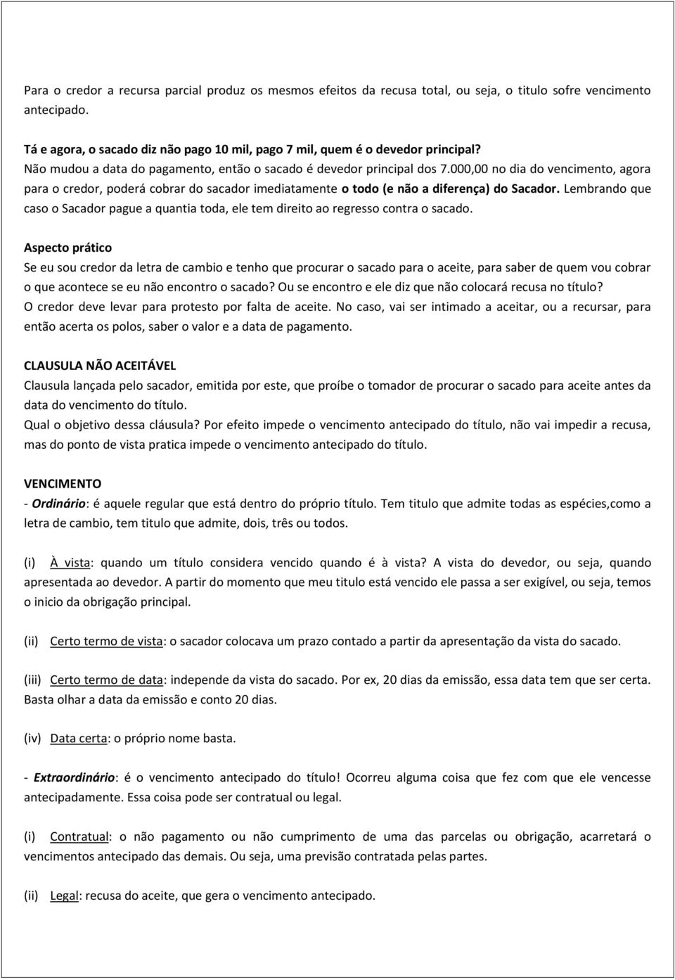 000,00 no dia do vencimento, agora para o credor, poderá cobrar do sacador imediatamente o todo (e não a diferença) do Sacador.