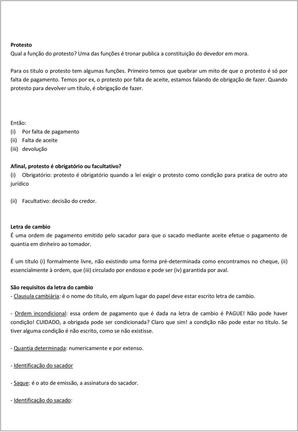 Quando protesto para devolver um título, é obrigação de fazer. Então: (i) Por falta de pagamento (ii) Falta de aceite (iii) devolução Afinal, protesto é obrigatório ou facultativo?