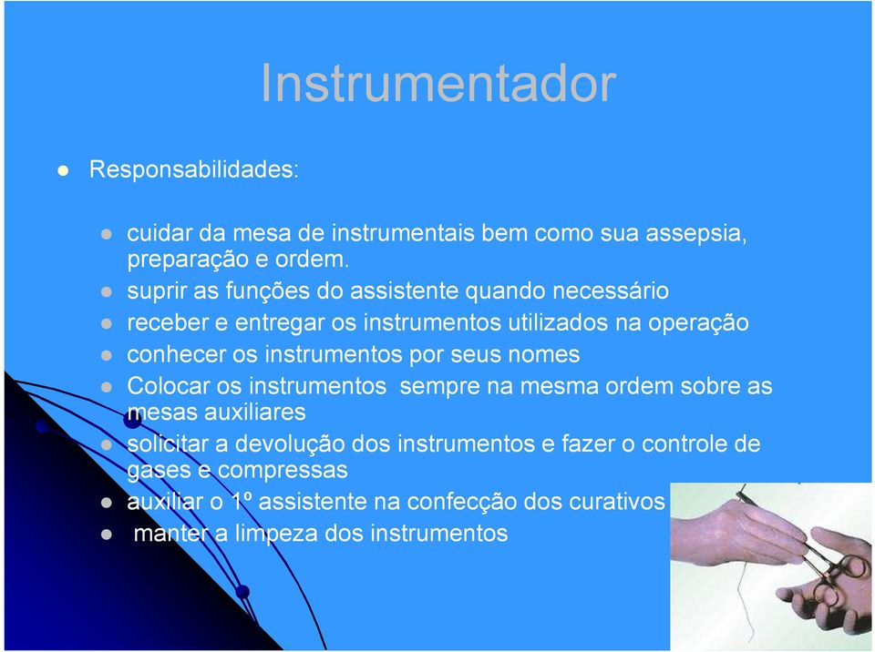 instrumentos por seus nomes Colocar os instrumentos sempre na mesma ordem sobre as mesas auxiliares solicitar a devolução