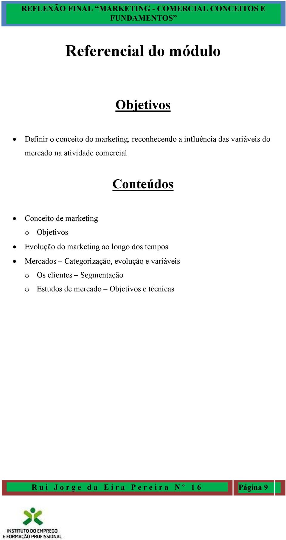 do marketing ao longo dos tempos Mercados Categorização, evolução e variáveis o Os clientes