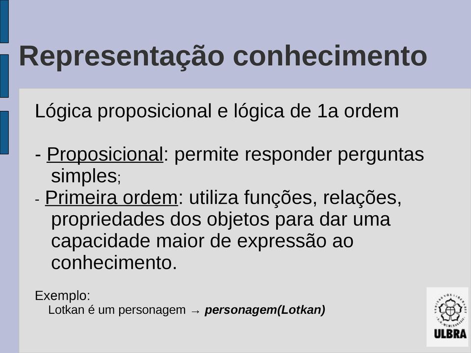 utiliza funções, relações, propriedades dos objetos para dar uma capacidade