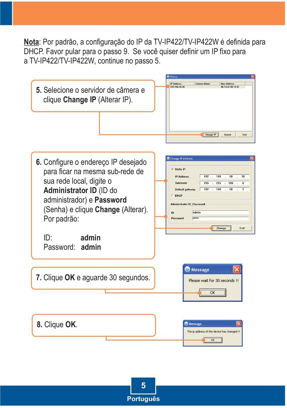 5. Selecione o servidor de câmera e clique Change IP (Alterar IP). 6.