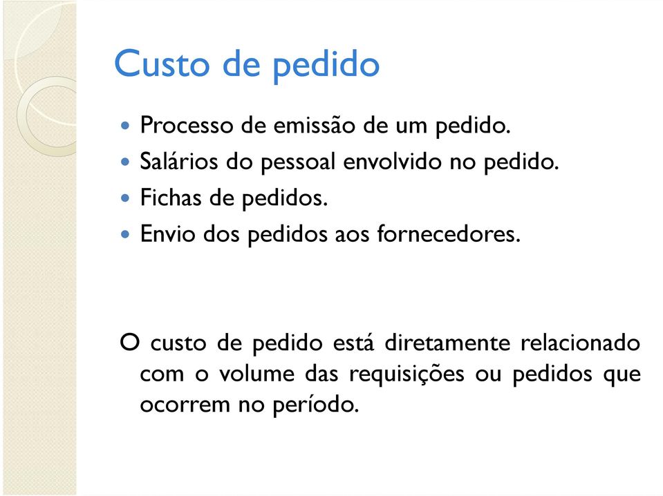 Envio dos pedidos aos fornecedores.