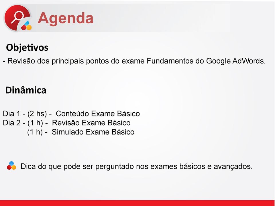 Dinâmica Dia 1 - (2 hs) - Conteúdo Exame Básico Dia 2 - (1 h) -