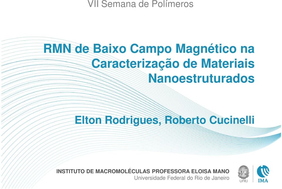 Rodrigues, Roberto Cucinelli INSTITUTO DE MACROMOLÉCULAS