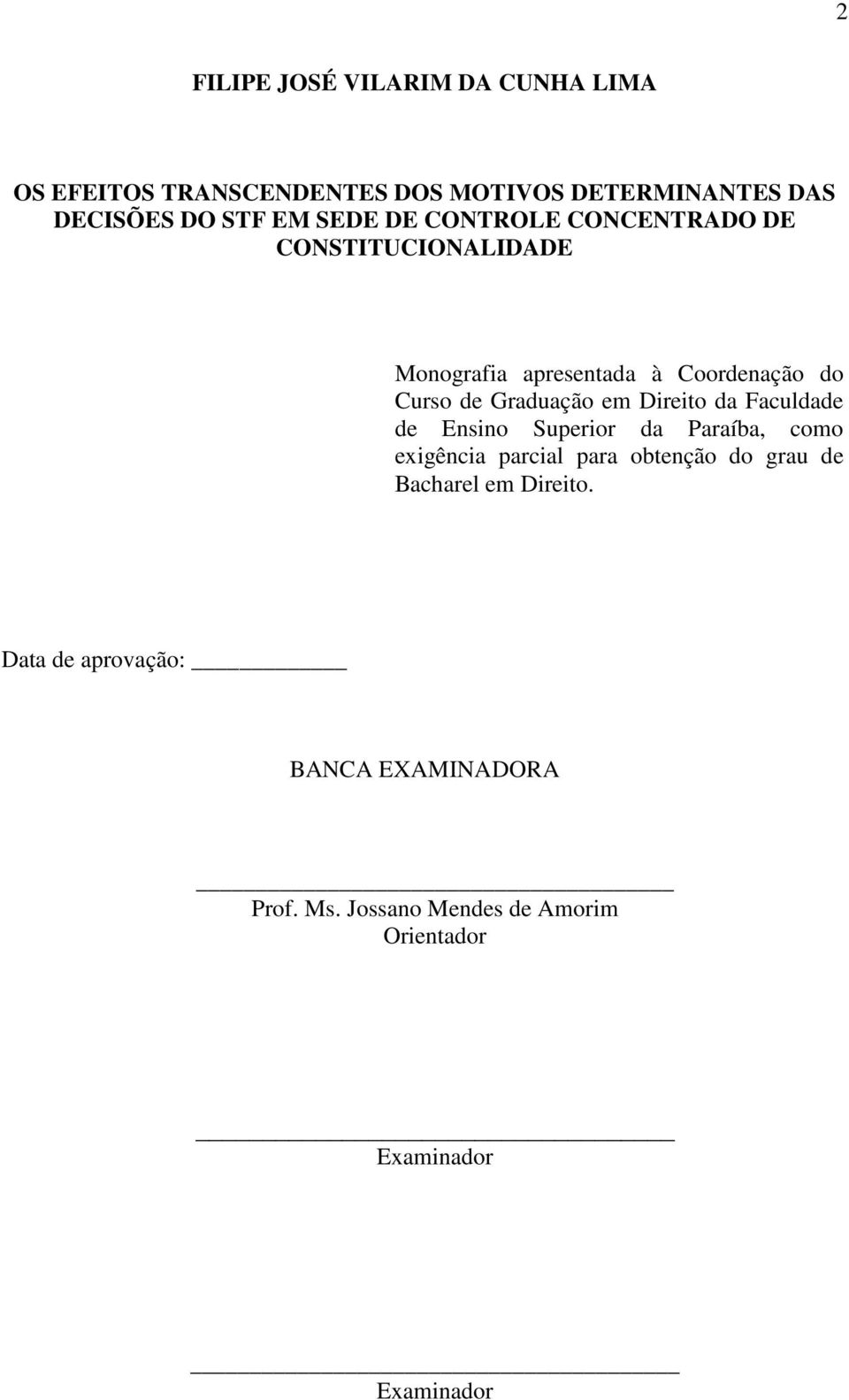 em Direito da Faculdade de Ensino Superior da Paraíba, como exigência parcial para obtenção do grau de Bacharel
