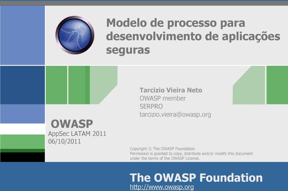 org AppSec LATAM 2011 06/10/2011 Copyright The Foundation Permission is