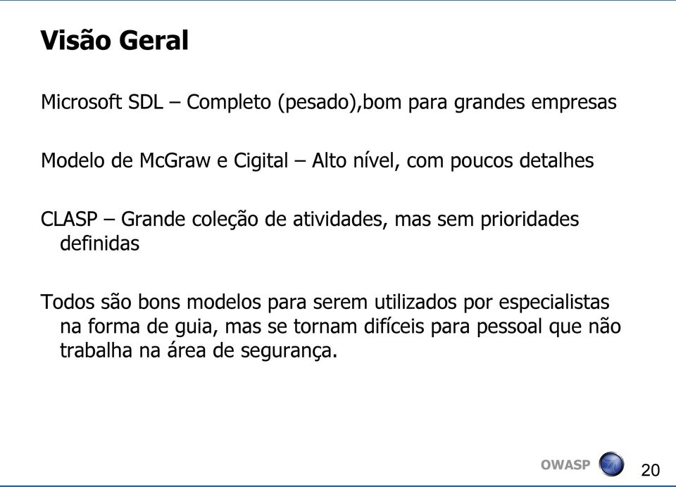 prioridades definidas Todos são bons modelos para serem utilizados por especialistas na