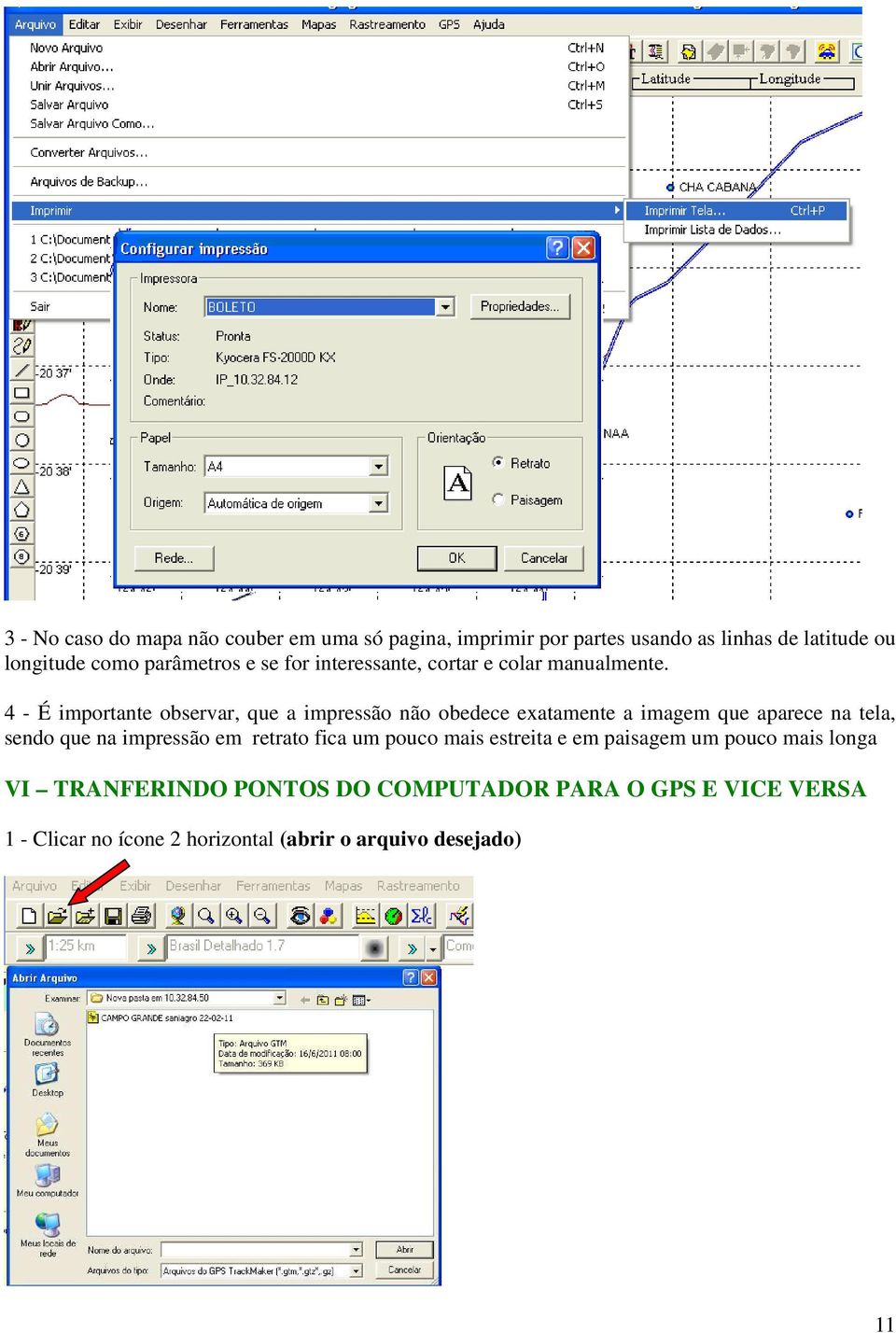 4 - É importante observar, que a impressão não obedece exatamente a imagem que aparece na tela, sendo que na impressão em