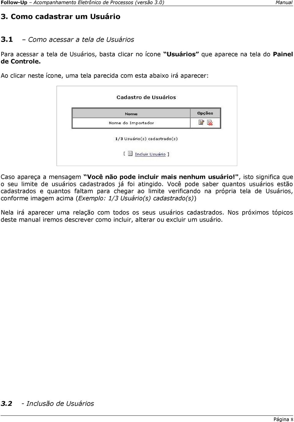 ", isto significa que o seu limite de usuários cadastrados já foi atingido.