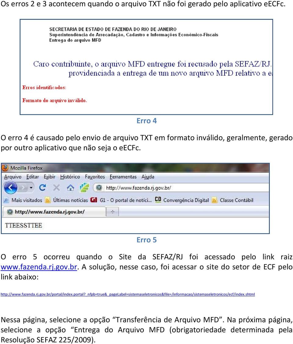 Erro 5 O erro 5 ocorreu quando o Site da SEFAZ/RJ foi acessado pelo link raiz www.fazenda.rj.gov.br.