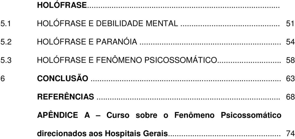 3 HOLÓFRASE E FENÔMENO PSICOSSOMÁTICO... 58 6 CONCLUSÃO.