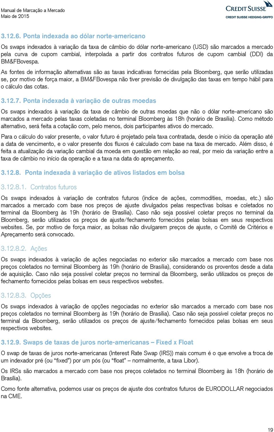 contratos futuros de cupom cambial (DDI) da BM&FBovespa.