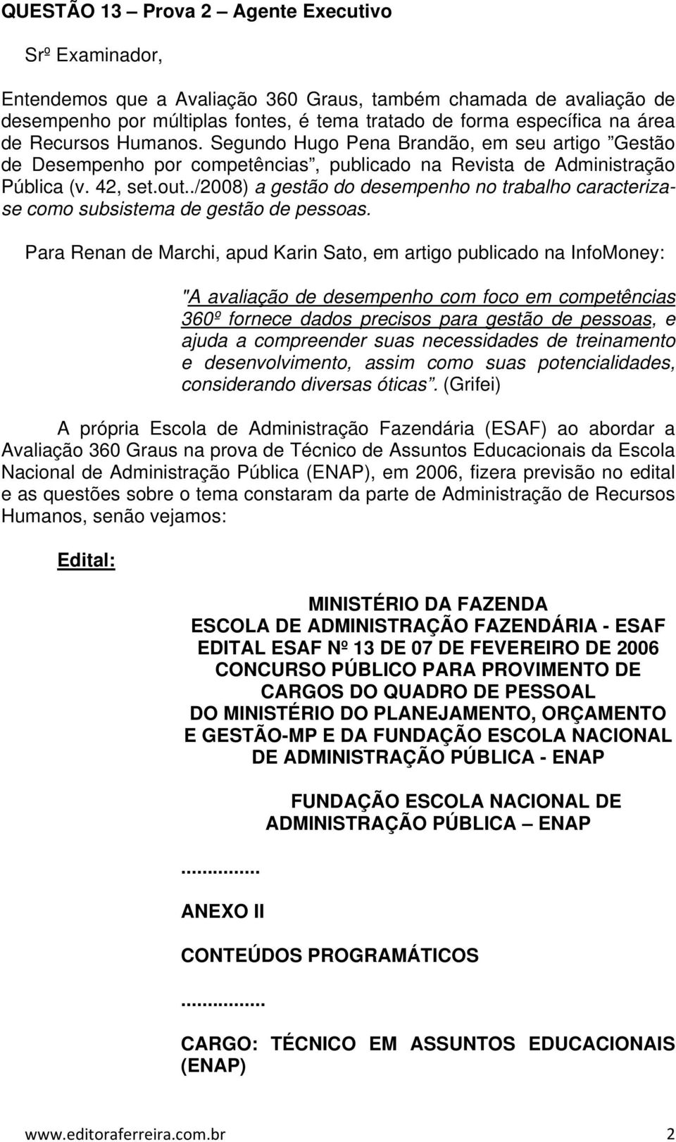 ./2008) a gestão do desempenho no trabalho caracterizase como subsistema de gestão de pessoas.