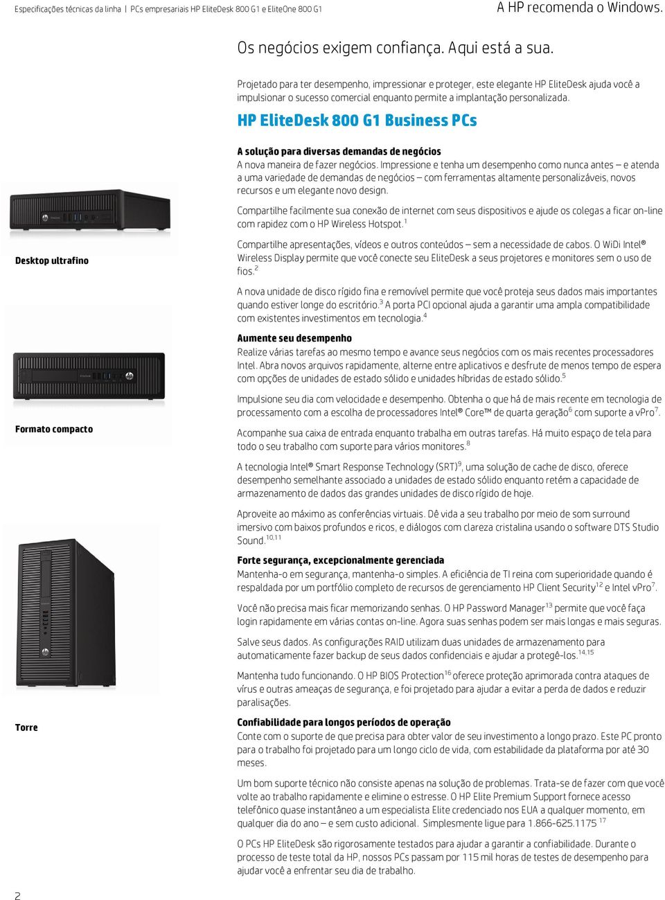 HP EliteDesk 800 G1 Business PCs A solução para diversas demandas de negócios A nova maneira de fazer negócios.