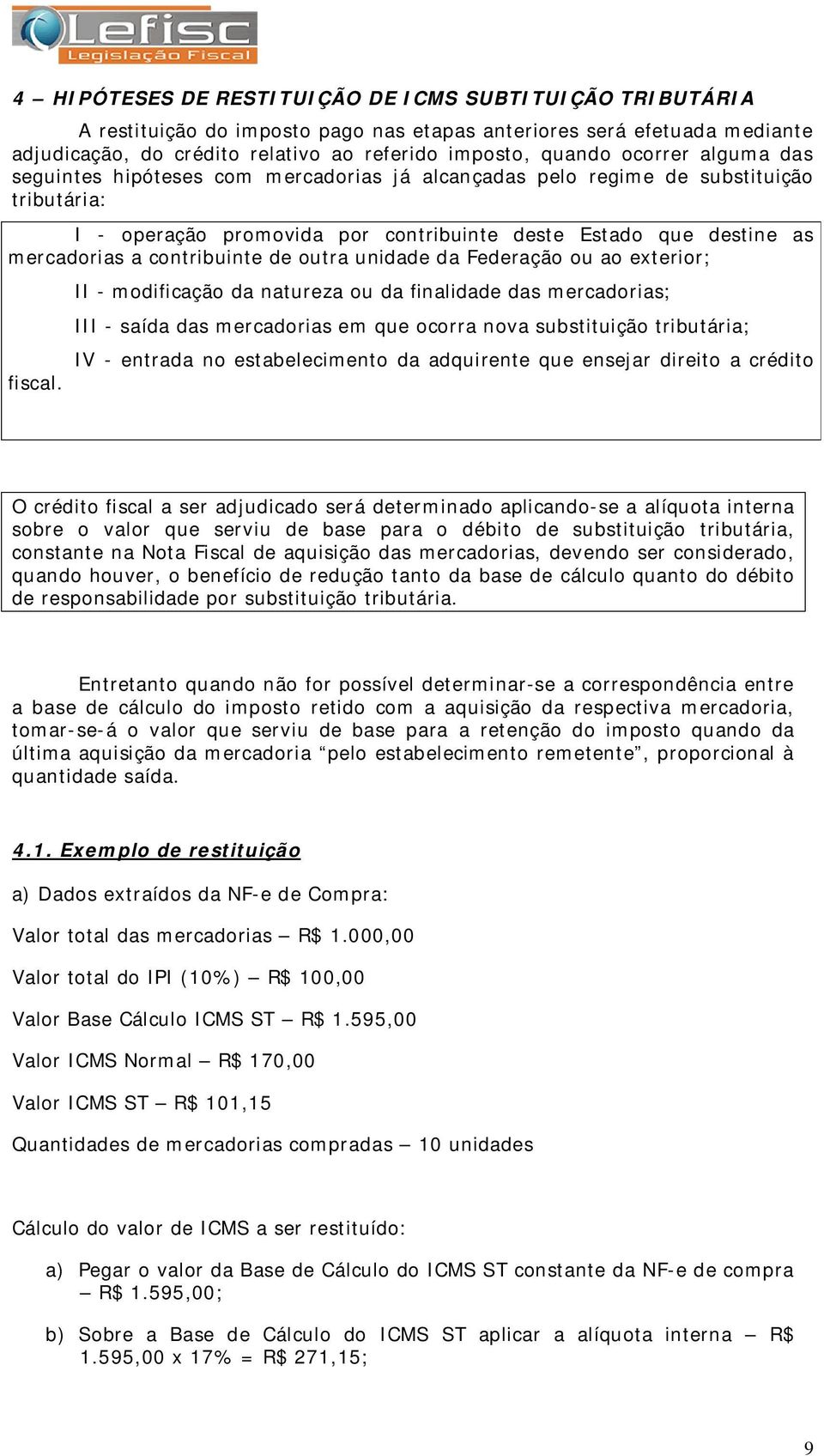 contribuinte de outra unidade da Federação ou ao exterior; fiscal.