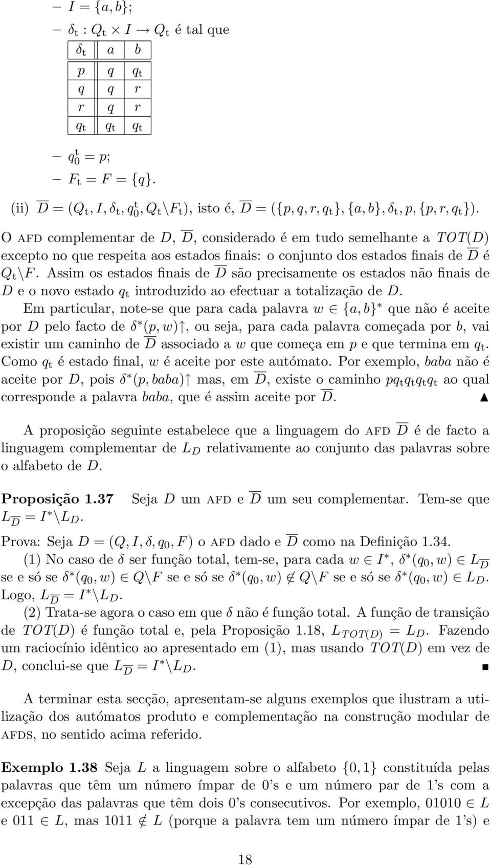 O afd complementar de D, D, considerado é em tudo semelhante a TOT(D) excepto no que respeita aos estados finais: o conjunto dos estados finais de D é Q t \F.