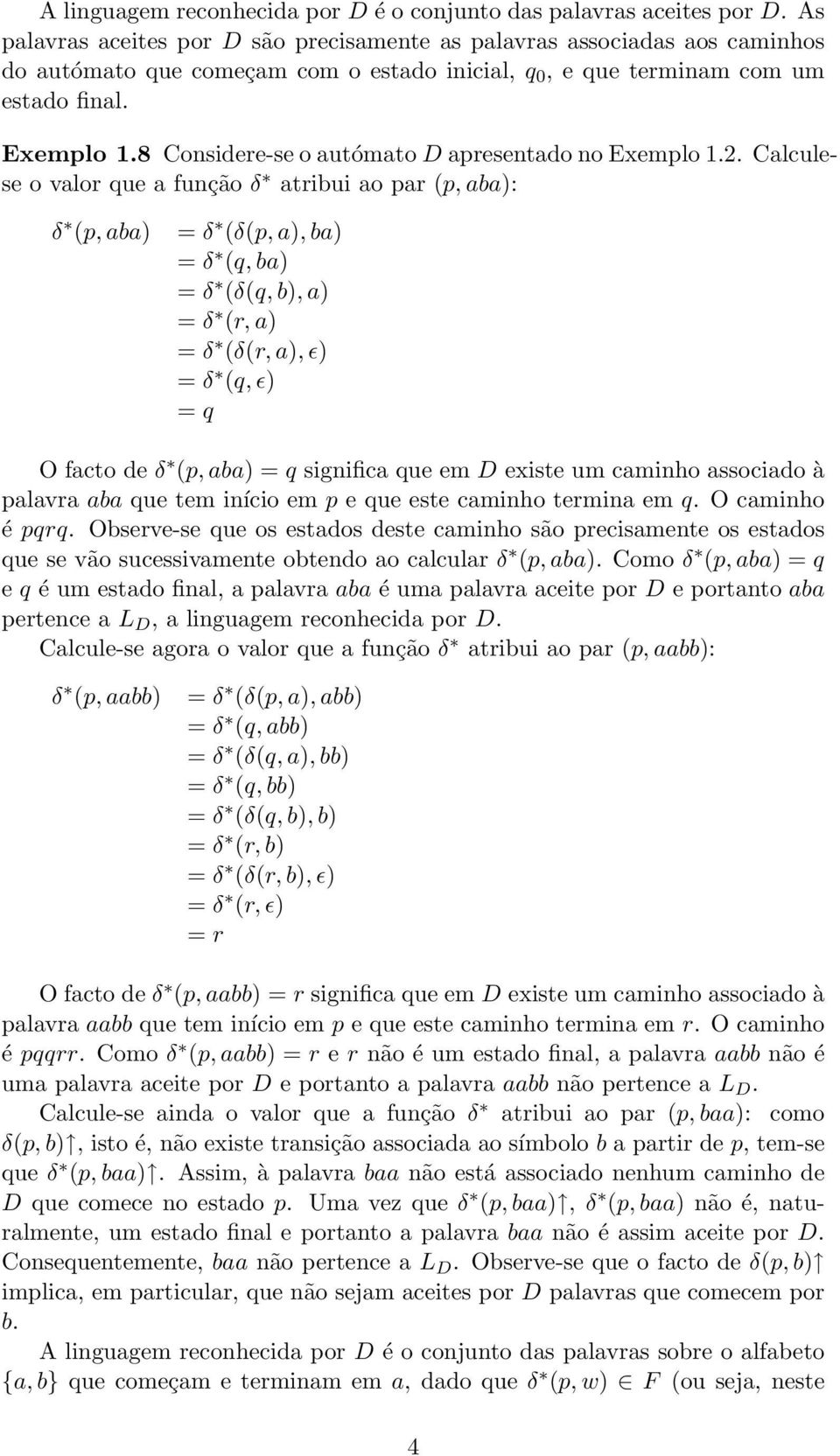 8 Considere-se o autómato D apresentado no Exemplo 1.2.