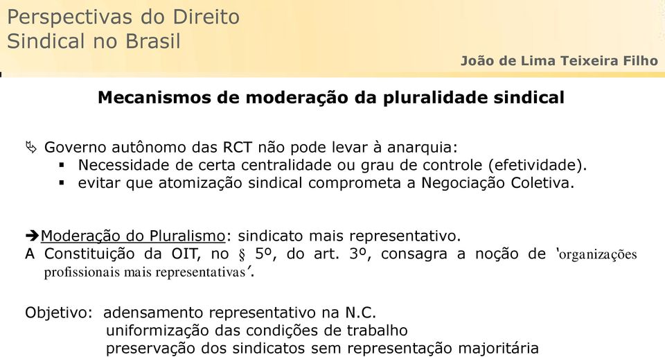 Moderação do Pluralismo: sindicato mais representativo. A Constituição da OIT, no 5º, do art.