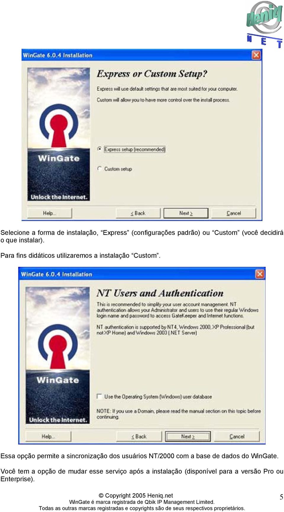Essa opção permite a sincronização dos usuários NT/2000 com a base de dados do WinGate.