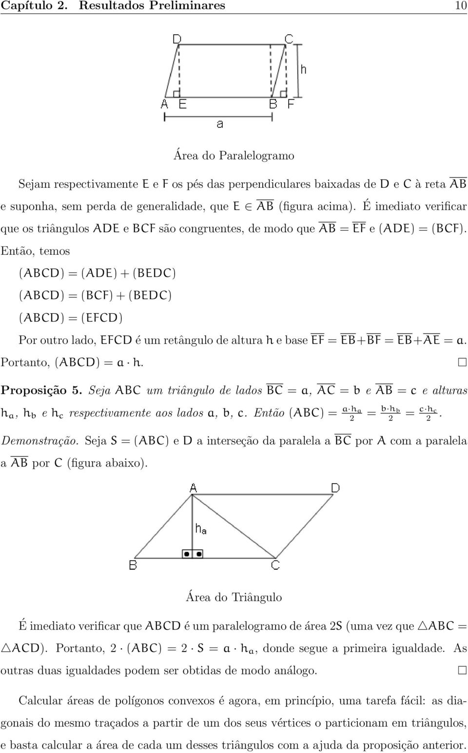 É imediato verificar que os triângulos ADE e BCF são congruentes, de modo que AB = EF e (ADE) = (BCF).