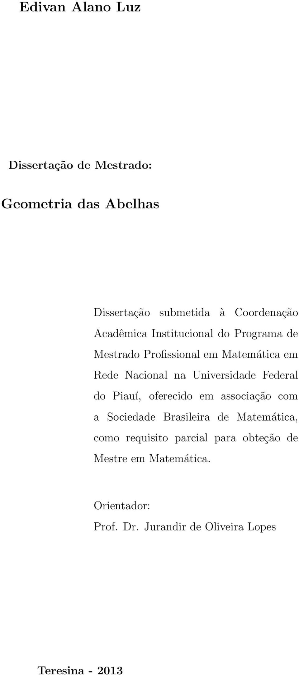Universidade Federal do Piauí, oferecido em associação com a Sociedade Brasileira de Matemática, como