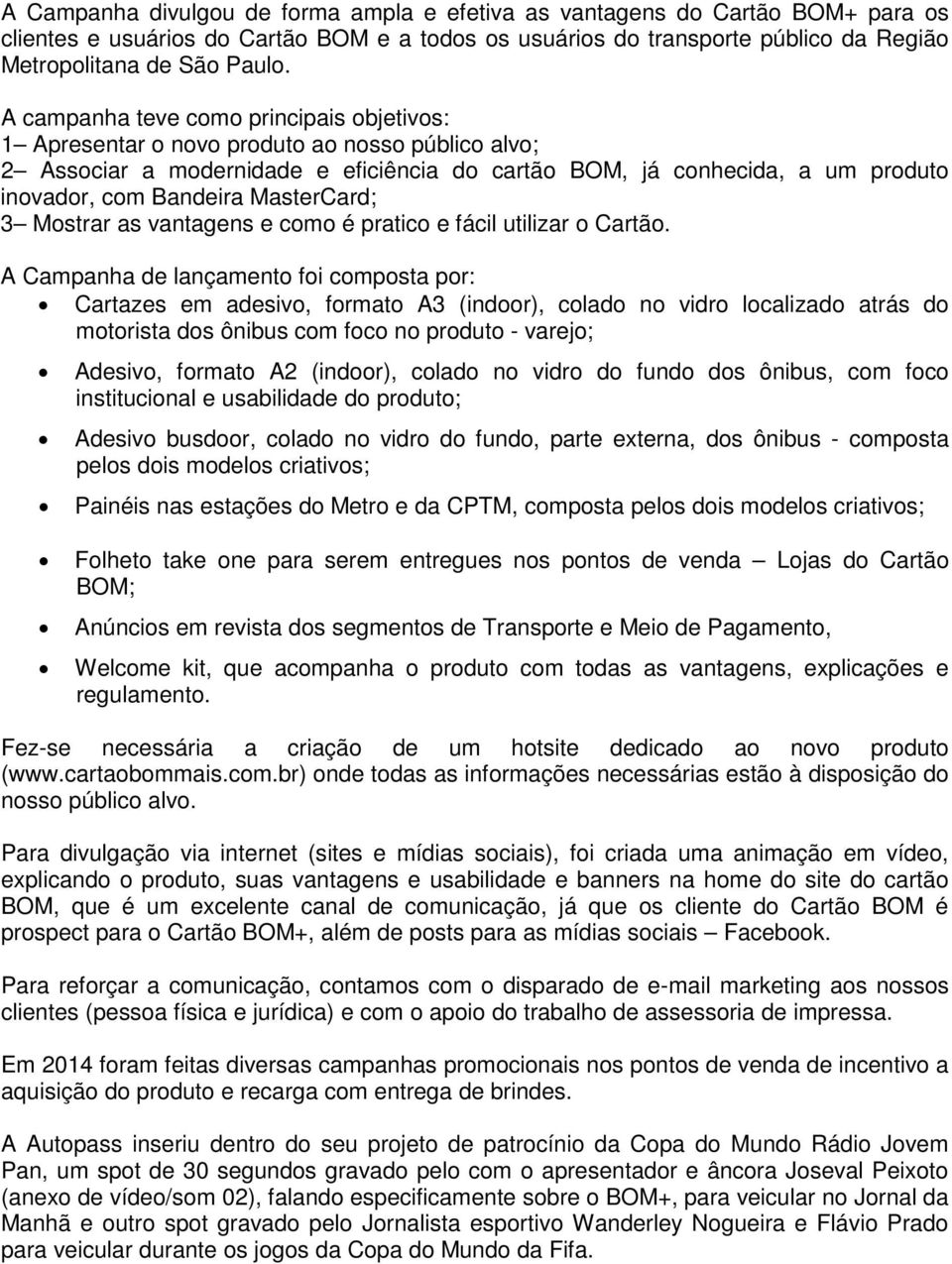 MasterCard; 3 Mostrar as vantagens e como é pratico e fácil utilizar o Cartão.