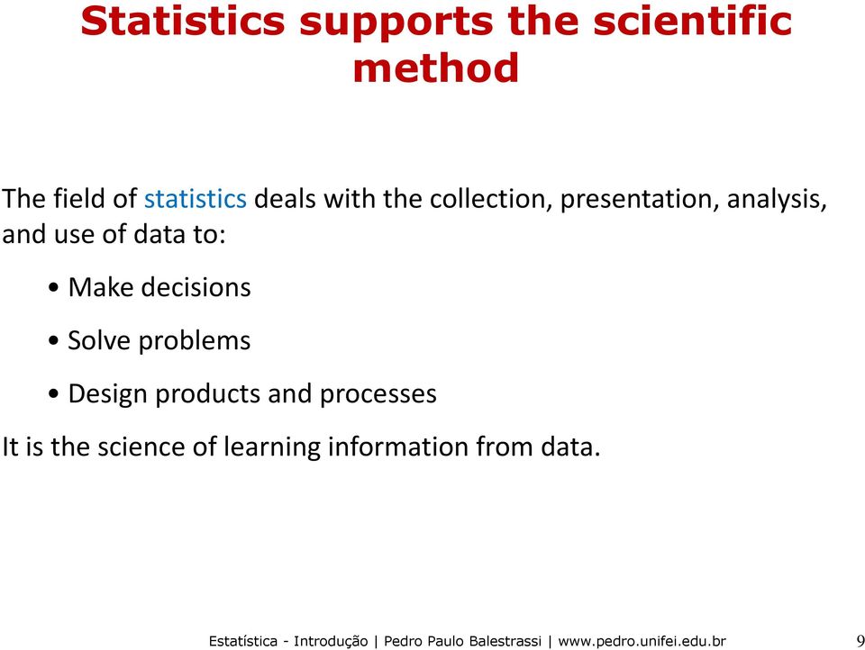 and use of data to: Make decisions Solve problems Design