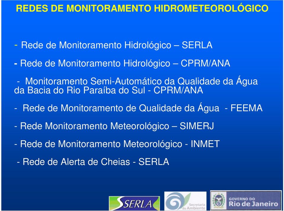 Rio Paraíba do Sul - CPRM/ANA - Rede de Monitoramento de Qualidade da Água - FEEMA - Rede