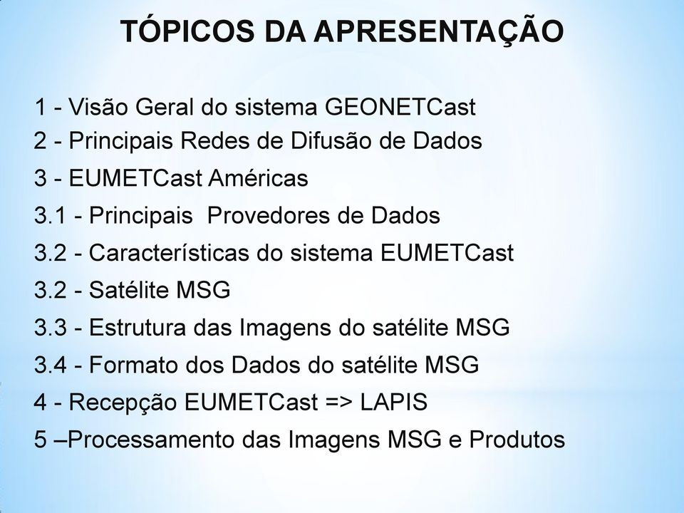 2 - Características do sistema EUMETCast 3.2 - Satélite MSG 3.