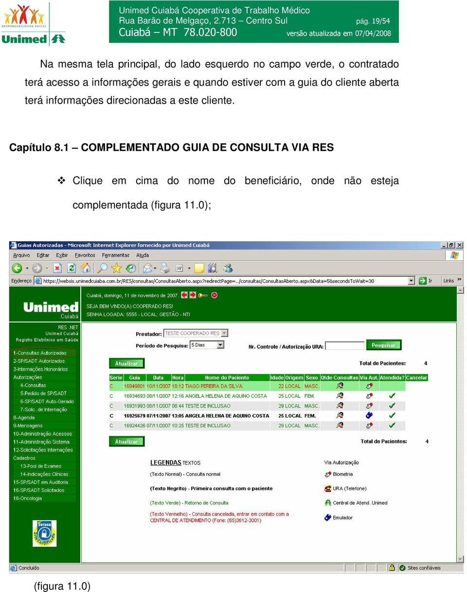 informações gerais e quando estiver com a guia do cliente aberta terá informações direcionadas a