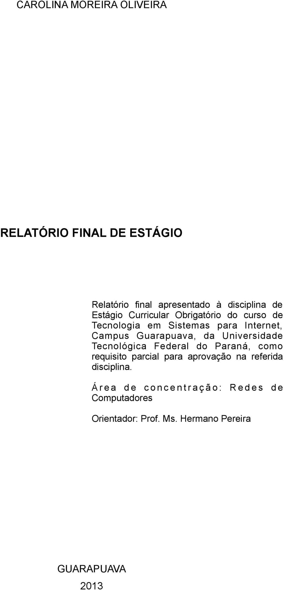 Universidade Tecnológica Federal do Paraná, como requisito parcial para aprovação na referida disciplina.