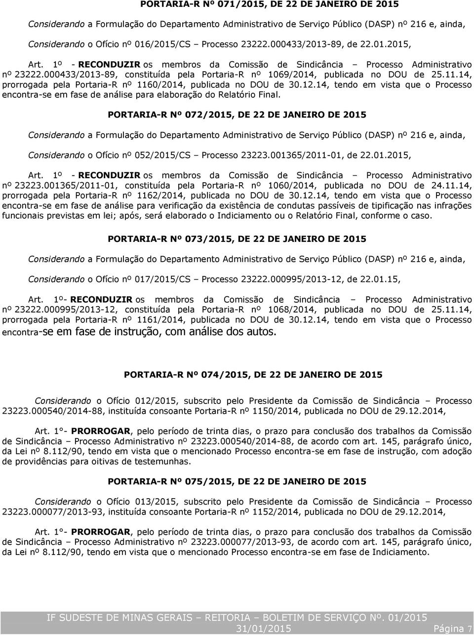 000433/2013-89, constituída pela Portaria-R nº 1069/2014, publicada no DOU de 25.11.14, prorrogada pela Portaria-R nº 1160/2014, publicada no DOU de 30.12.