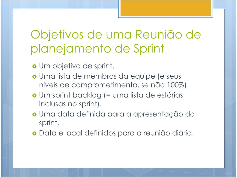 100%). Um sprint backlog (= uma lista de estórias inclusas no sprint).